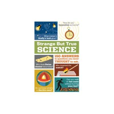 Strange But True Science: 150 Answers to Questions You Never Thought to Ask - by Publications International Ltd (Paperback)