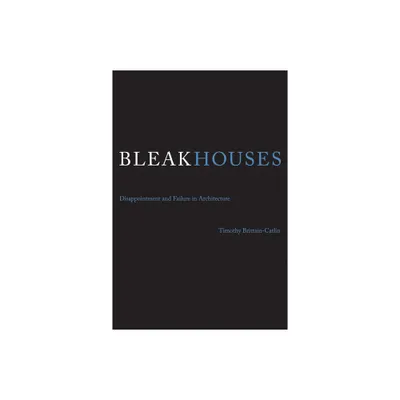 Bleak Houses - by Timothy J Brittain-Catlin (Paperback)