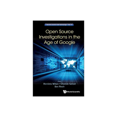 Open Source Investigations in the Age of Google - by Henrietta Wilson & Olamide Samuel & Dan Plesch (Hardcover)