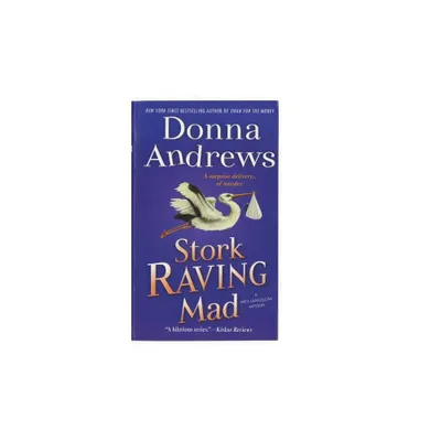 Stork Raving Mad - by Donna Andrews (Paperback)