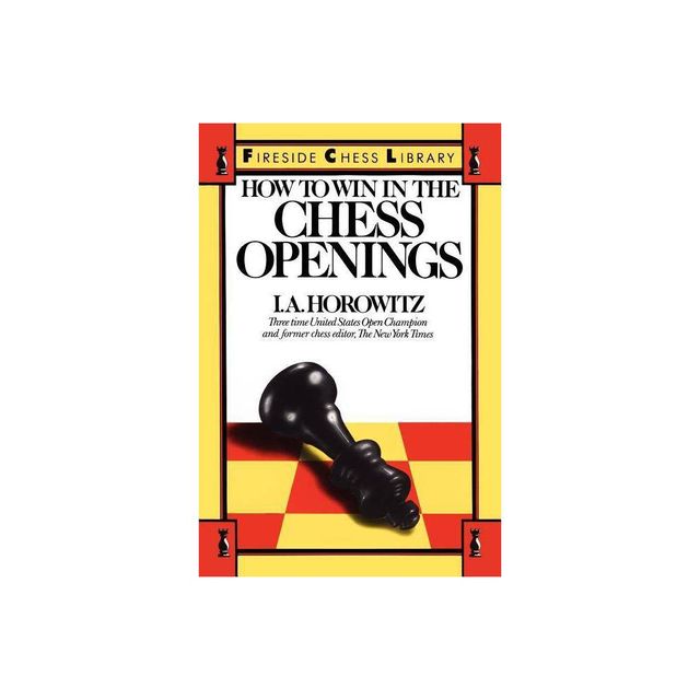 How to Win in the Chess Openings - (Fireside Chess Library) by Israel a Horowitz (Paperback)