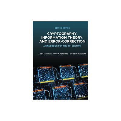 Cryptography, Information Theory, and Error-Correction - 2nd Edition by Aiden A Bruen & Mario A Forcinito & James M McQuillan (Hardcover)