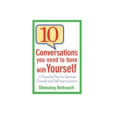 10 Conversations You Need to Have with Yourself - by Shmuley Boteach (Hardcover)