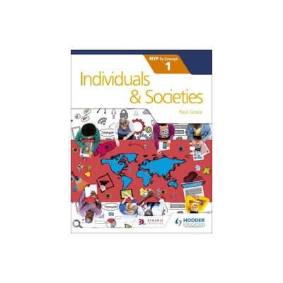 Individuals and Societies for the IB MYP 1 - by Paul Grace (Paperback)