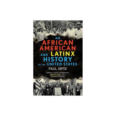 An African American and Latinx History of the United States - (Revisioning History) by Paul Ortiz (Paperback)