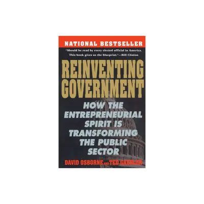 Reinventing Government - by David Osborne & Ted Gaebler (Paperback)