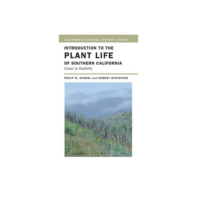 Introduction to the Plant Life of Southern California - (California Natural History Guides) by Philip Rundel (Paperback)