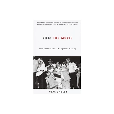 Life: The Movie - by Neal Gabler (Paperback)