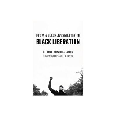 From #Blacklivesmatter to Black Liberation (Expanded Second Edition) - by Keeanga-Yamahtta Taylor (Paperback)