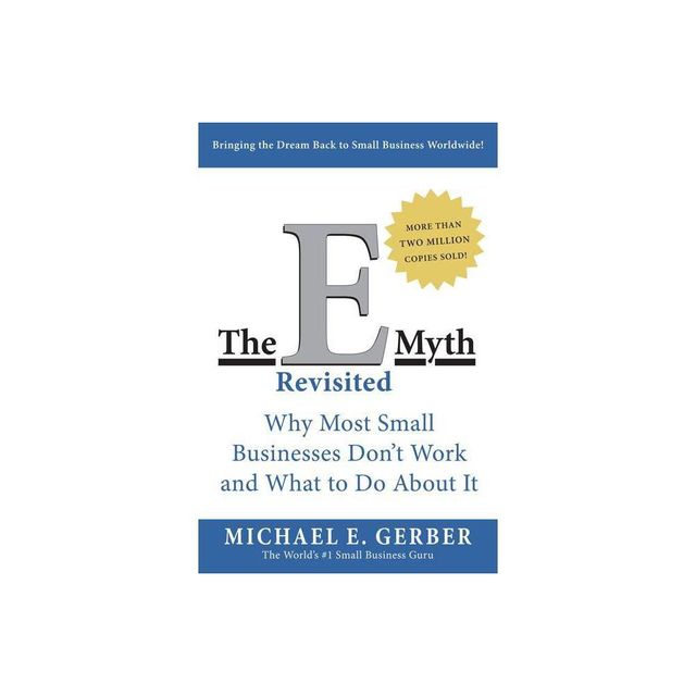 The E Myth Revisited - by Michael E Gerber (Paperback)