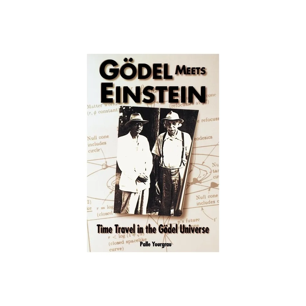 Godel Meets Einstein - by Palle Yourgrau (Paperback)