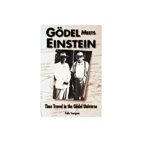 Godel Meets Einstein - by Palle Yourgrau (Paperback)