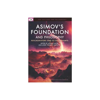 Asimovs Foundation and Philosophy - by Joshua Heter & Josef Thomas Simpson (Paperback)