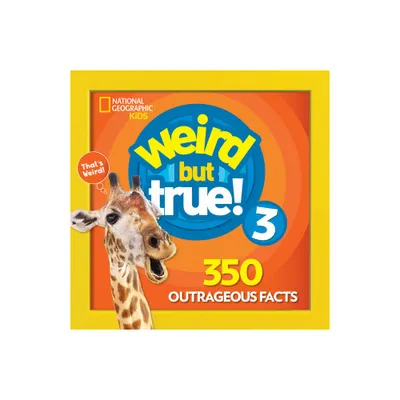 Weird But True 3: Expanded Edition - by National Geographic Kids (Paperback)