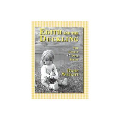 Edith And The Duckling - (Lonely Doll) by Dare Wright (Hardcover)