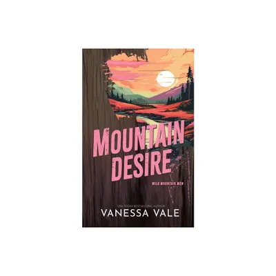 Mountain Desire - (Wild Mountain Men) by Vanessa Vale (Paperback)