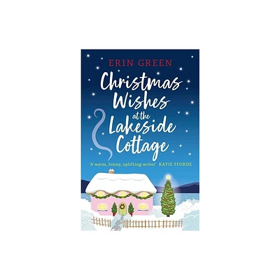 Christmas Wishes at the Lakeside Cottage - by Erin Green (Paperback)