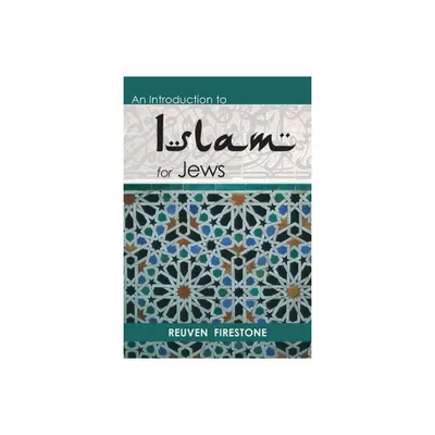 An Introduction to Islam for Jews - by Reuven Firestone (Paperback)