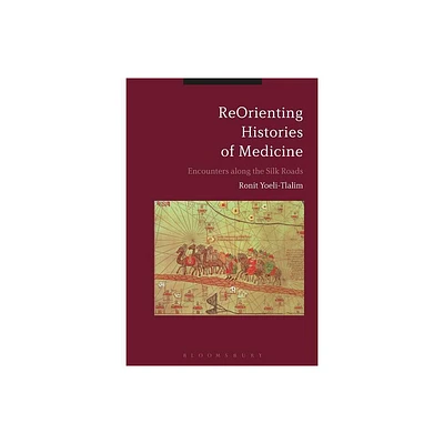 Reorienting Histories of Medicine - by Ronit Yoeli-Tlalim (Hardcover)