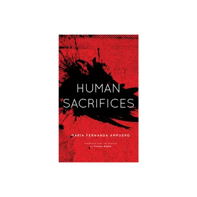 Human Sacrifices - by Mara Fernanda Ampuero (Paperback)