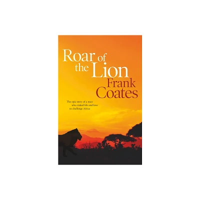 Roar of the Lion - by Frank Coates (Paperback)