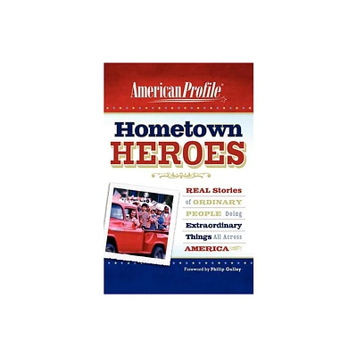 Hometown Heroes - (American Profile) by Marta Warnick Aldrich & Stuart Englert & Richard McVey (Paperback)