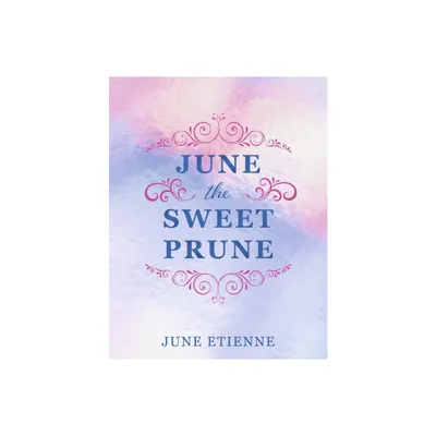 June the Sweet Prune - by June Etienne (Paperback)