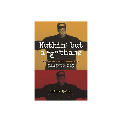 Nuthin But a G Thang - (Popular Cultures, Everyday Lives) by Eithne Quinn (Paperback)