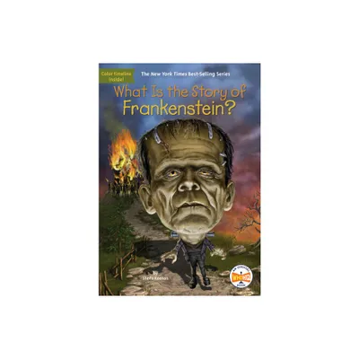 What Is the Story of Frankenstein? - (What Is the Story Of?) by Sheila Keenan & Who Hq (Paperback)