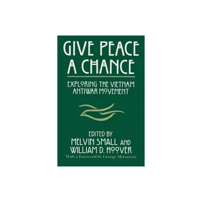 Give Peace a Chance - (Syracuse Studies on Peace and Conflict Resolution) by Melvin Small & William D Hoover (Paperback)