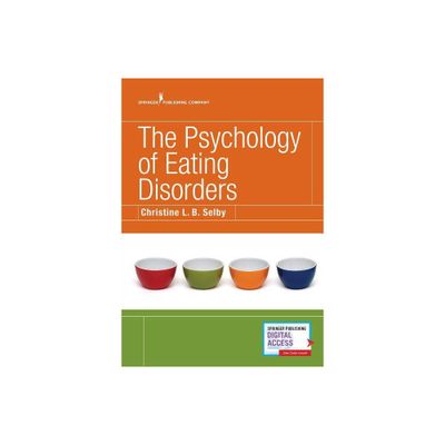 The Psychology of Eating Disorders - by Christine L B Selby (Paperback)