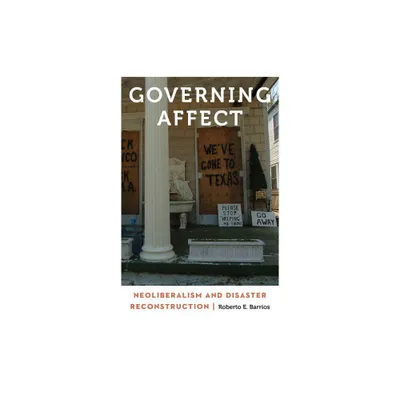 Governing Affect - (Anthropology of Contemporary North America) by Roberto E Barrios (Hardcover)