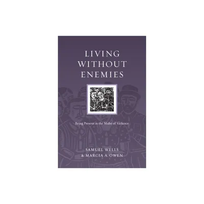 Living Without Enemies - (Resources for Reconciliation) by Samuel Wells & Marcia A Owen (Paperback)