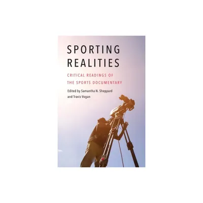 Sporting Realities - (Sports, Media, and Society) by Samantha N Sheppard & Travis Vogan (Paperback)