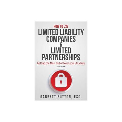 How to Use Limited Liability Companies & Limited Partnerships - 5th Edition by Garrett Sutton (Paperback)