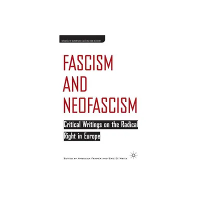 Fascism and Neofascism - (Studies in European Culture and History) by E Weitz & A Fenner (Hardcover)