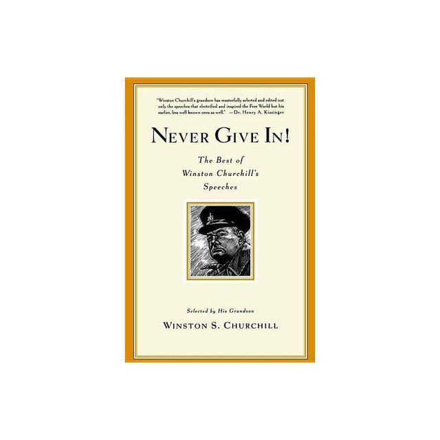 Never Give In! - by Winston S Churchill (Paperback)