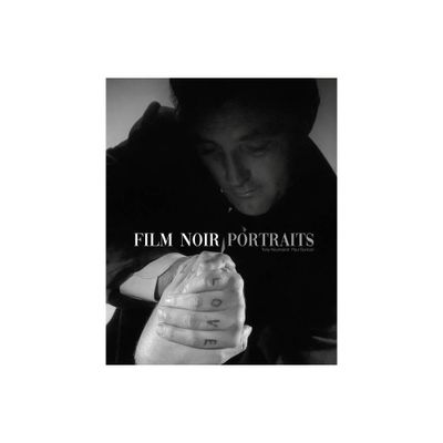 Film Noir Portraits - by Tony Nourmand (Hardcover)