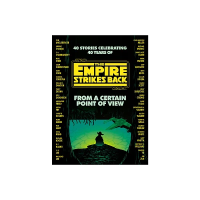 From a Certain Point of View: The Empire Strikes Back (Star Wars) - by Seth Dickinson & Hank Green (Hardcover)