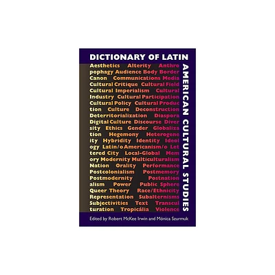 Dictionary of Latin American Cultural Studies - by Robert McKee Irwin & Monica Szurmuk (Paperback)