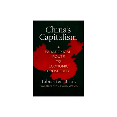 Chinas Capitalism - by Tobias Ten Brink (Hardcover)