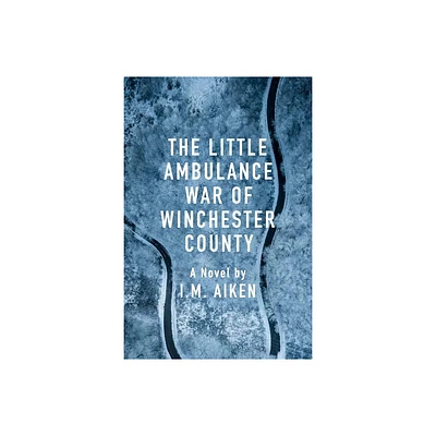 The Little Ambulance War of Winchester County - by I M Aiken (Paperback)