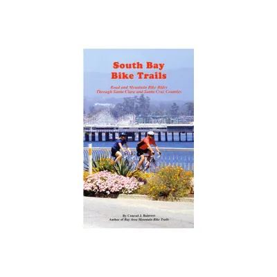 South Bay Bike Trails - (Bay Area Bike Trails) 2nd Edition by Conrad J Boisvert (Paperback)