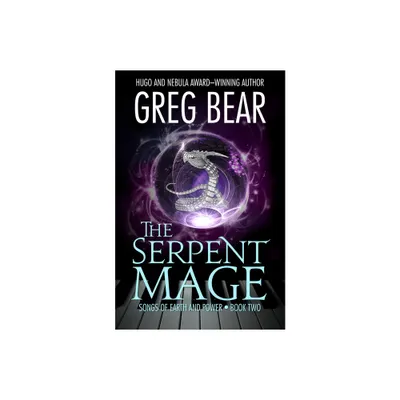 The Serpent Mage - (Songs of Earth and Power) by Greg Bear (Paperback)