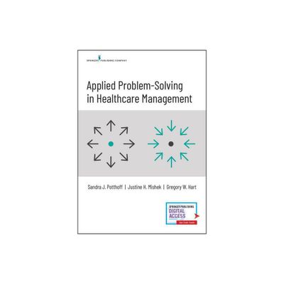 Applied Problem-Solving in Healthcare Management - by Sandra Potthoff & Justine Mishek & Gregory W Hart (Paperback)