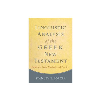 Linguistic Analysis of the Greek New Testament - by Stanley E Porter (Paperback)