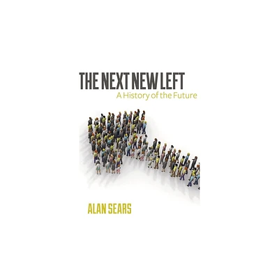 The Next New Left - by Alan Sears (Paperback)