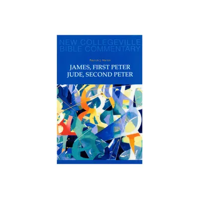 James, First Peter, Jude, Second Peter - (New Collegeville Bible Commentary: New Testament) by Patrick J Hartin (Paperback)