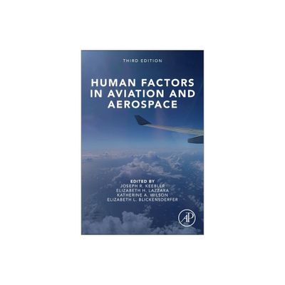 Human Factors in Aviation and Aerospace - 3rd Edition by Joseph Keebler & Elizabeth H Lazzara & Katherine Wilson & Elizabeth L Blickensderfer