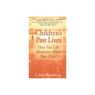 Childrens Past Lives - by Carol Bowman (Paperback)